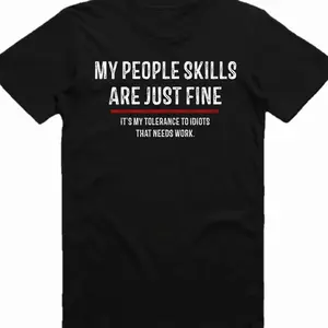 My People Skills are Just Fine Fun Funny Sarcastic Sarcasm Gag T-Shirt Tee Top I