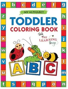 My Alphabet Toddler Coloring Book with The Learning Bugs: Fun Educational Coloring Books for Toddlers & Kids Ages 2, 3, 4 & 5 - Activity Book Teaches -- The Learning Bugs - Paperback