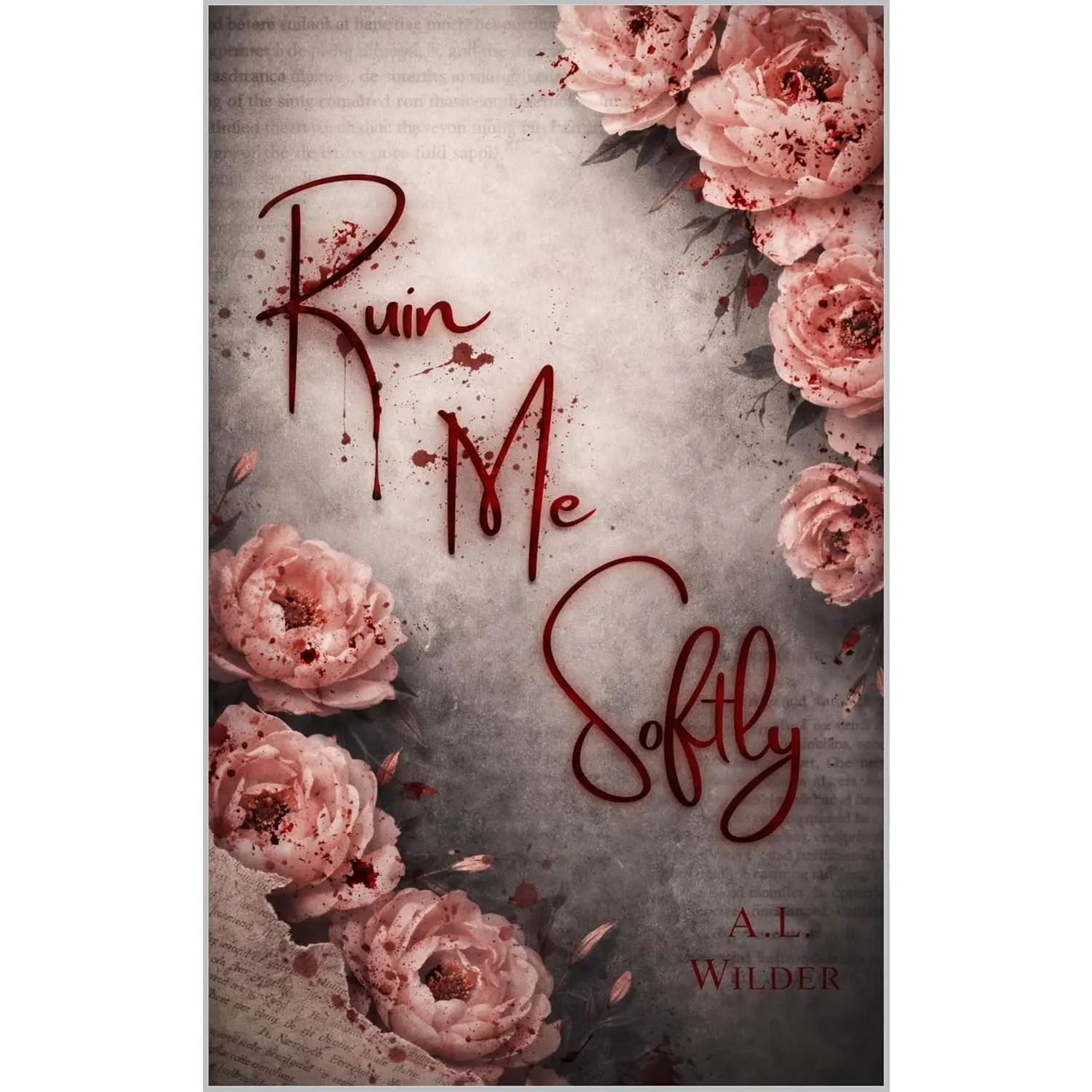 Ruin Me Softly by A.L. Wilder