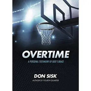 USED-Overtime: A Personal Testimony of God's Grace by Don Sisk (Paperback)