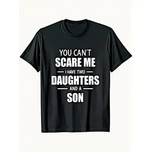 Humorous Women's TShirt Bold You Cant Scare Me I Have Two Daughters and One Son Casual Round Neck Short Sleeve Tee