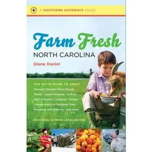 USED Book - Farm Fresh North Carolina: The Go-To Guide to Great Farmers' Markets, Farm Stands, Farms, Apple Orchards, U-Picks, Kids' Activities, Lodging, Din by Daniel, Diane (Paperback) - english