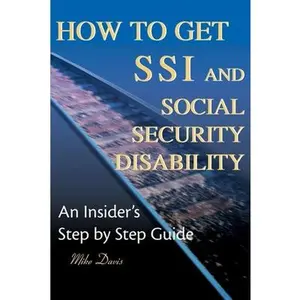 USED-How to Get SSI & Social Security Disability: An Insider's Step by Step Guide by Davis, Mike (Paperback)
