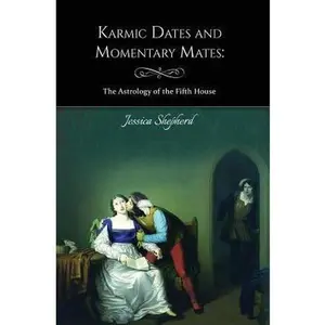 USED-Karmic Dates and Momentary Mates: The Astrology of the Fifth House by Jessica Shepherd (Paperback)