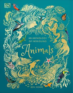 An Anthology of Intriguing Animals -- DK - Hardcover