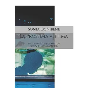 USED-La prossima vittima: An Italian story of mystery for A2-B1 level learners (Learning Easy Italian) (Italian Edition) by Sonia Ognibene (Paperback)