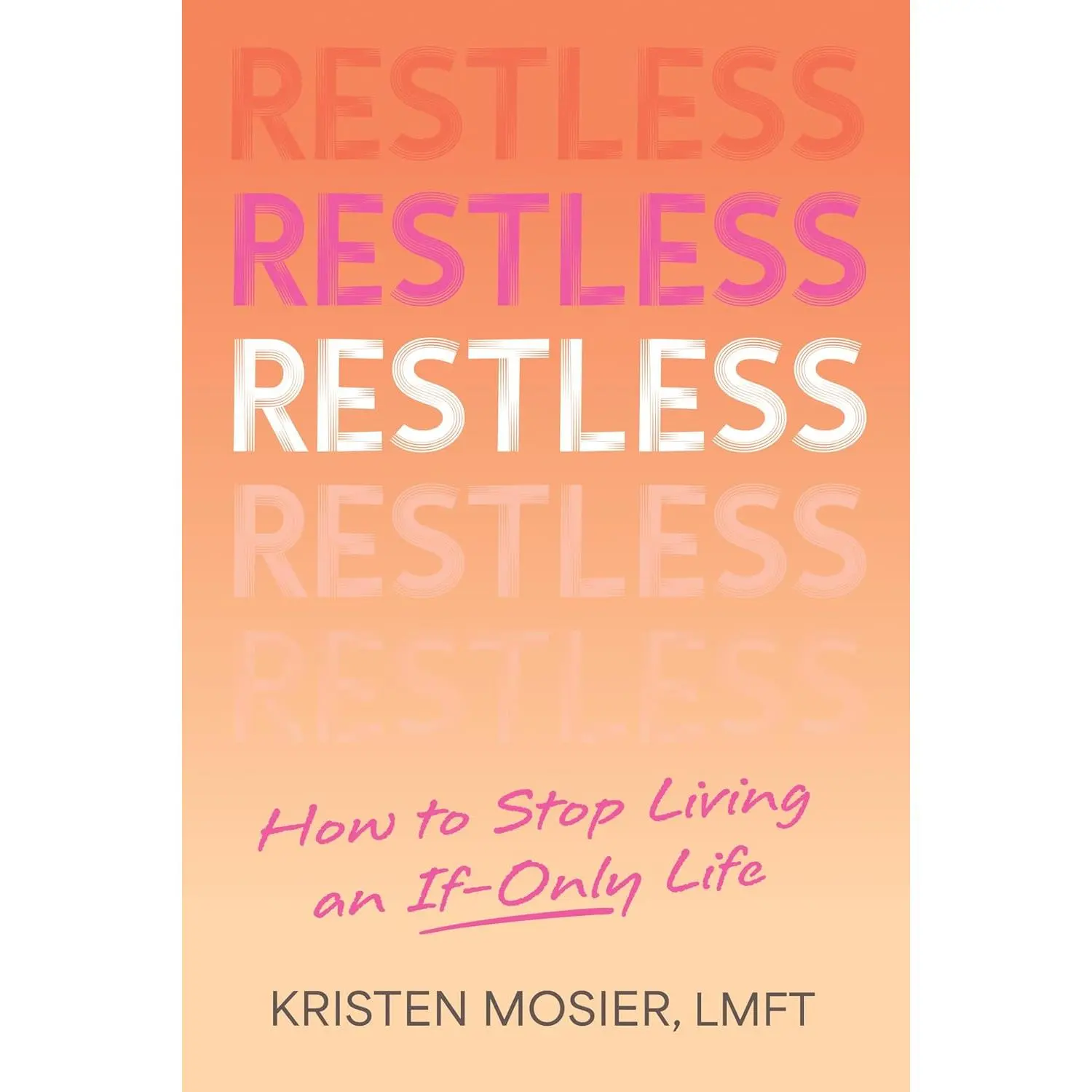 Restless: How to Stop Living an If-Only Life