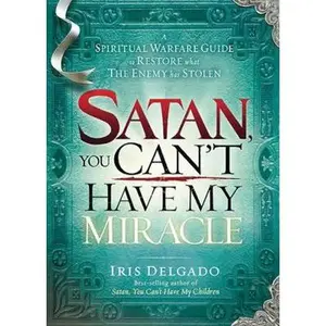 USED Book - Satan, You Can't Have My Miracle by Delgado, Iris (Paperback) - english