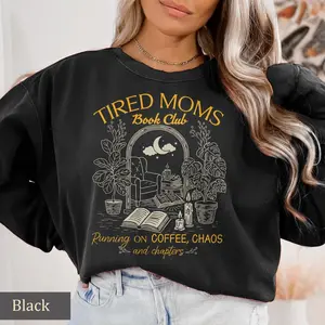 [Sale off up to 50%] Tired Moms Book Club Sweatshirt, Coffee Chaos Chapters Crewneck, Funny Book Lover Gift For Mom, Reading Sweater, Bookworm Aesthetic Shirt, streetwear graphic tee