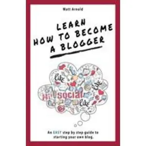 USED-Learn how to become a blogger: An EASY step by step guide to starting your own blog by Arnold, Matthew (Paperback)