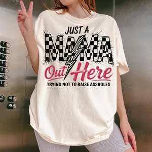 Just Mama Out Here Tee, Funny Mama Graphic T-Shirt – Perfect Mother’s Day Gift, Funny Mom Graphic Tee