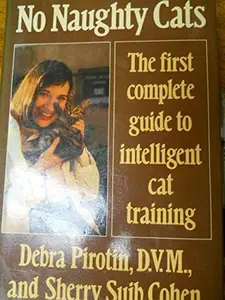USED-No Naughty Cats: The First Complete Guide to Intelligent Cat Training by Debra Pirotin (Hardcover)