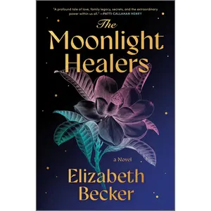 The Moonlight Healers by Elizabeth Becker [Hardback Book]