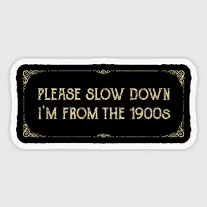 From the 1900s Sticker – Funny Gen Z Boomer Joke Vinyl Decal for Laptops TWD