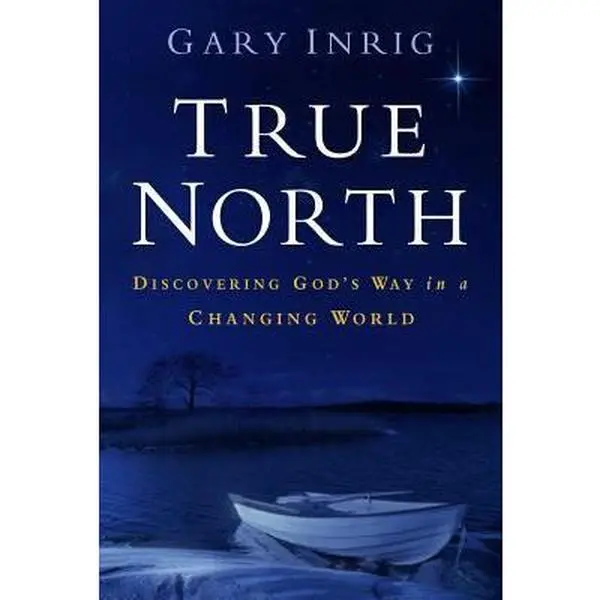 USED-True North: Discovering God's Way in a Changing World by Inrig, Gary (Paperback)