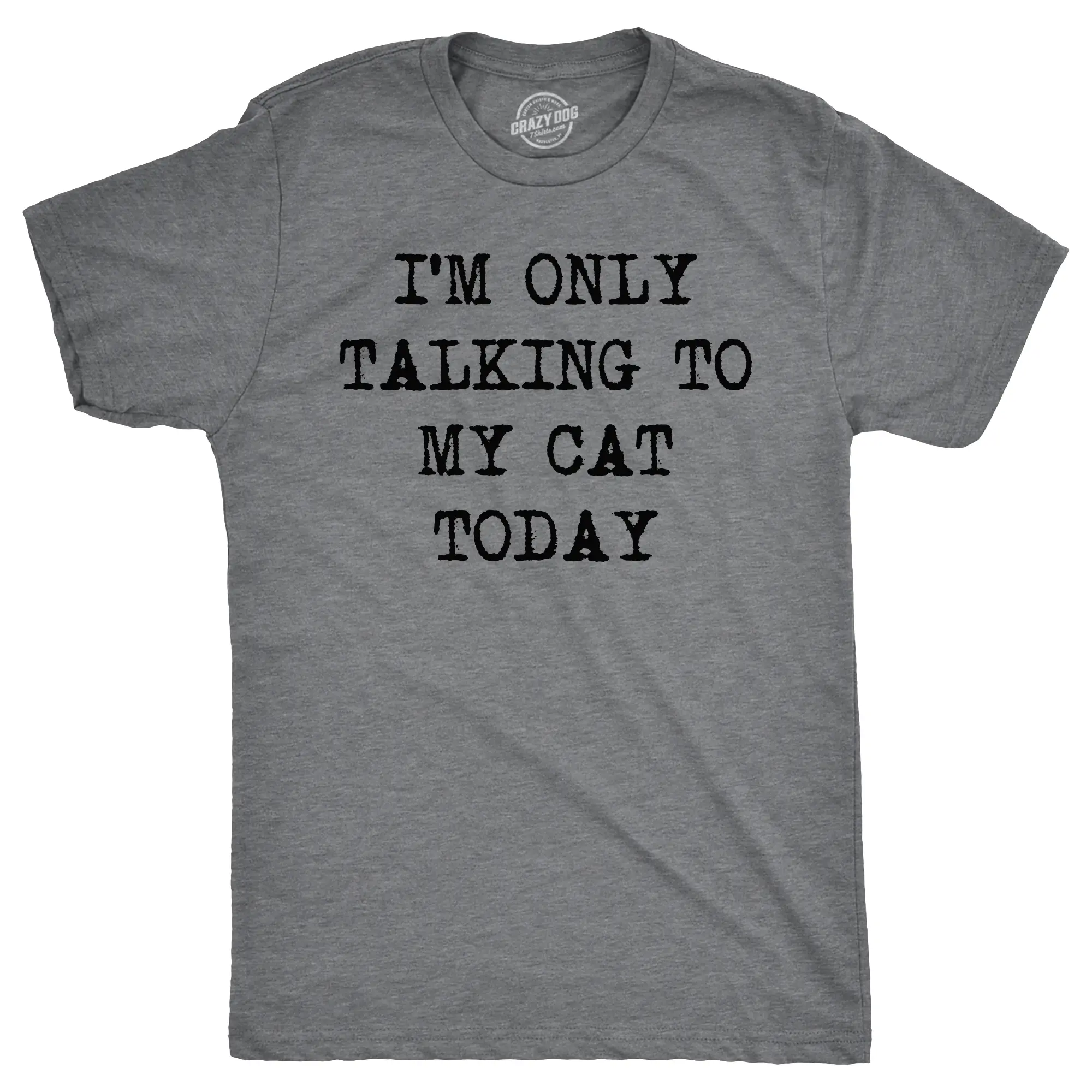 Mens Im Only Talking to My Cat Today T shirt Funny Sarcastic Pet Kitty Lover Dad Mens Funny T Shirts Cool Vintage Fashion T-Shirt Gift Classic Menswear Cat Apparel for Men Funny Introvert Short Sleeve Novelty Dark Grey