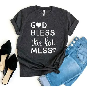 God Bless This Hot Mess T-shirt favorite shirts Cotton Top Womenswear Comfortable Garment Print Soft Tshirt