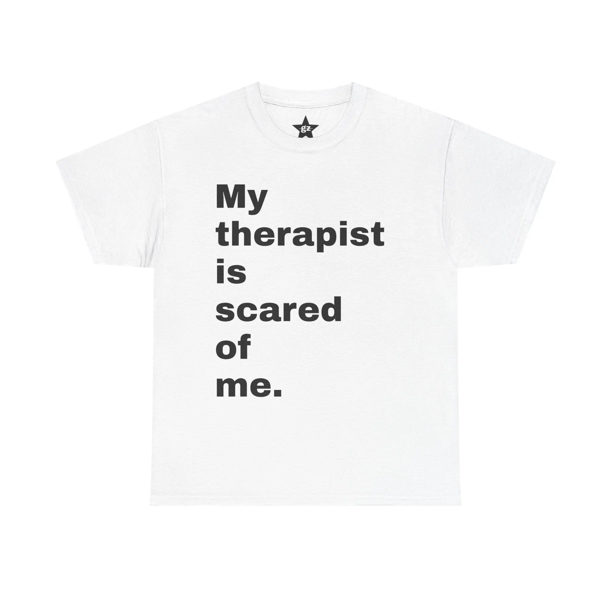 “My Therapist is Scared of  Me.” Tee