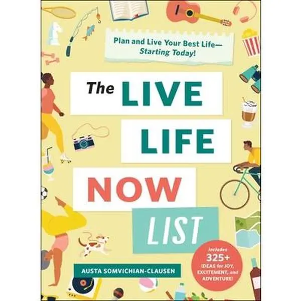 USED-The Live Life Now List: Plan and Live Your Best Life--Starting Today! by Somvichian-Clausen, Austa (Hardcover)