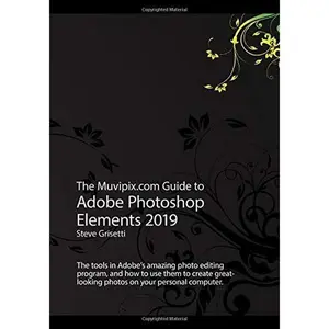 USED-The Muvipix.com Guide to Adobe Photoshop Elements 2019: The tools and how to use them to create great-looking photos on your home computer by Steve Grisetti (Paperback)