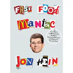 USED-Fast Food Maniac: From Arby's to White Castle, One Man's Supersized Obsession with America's Favorite Food by Hein, Jon (Paperback)