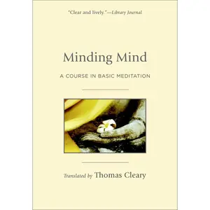 USED-Minding Mind: A Course in Basic Meditation by Cleary, Thomas. (Paperback)