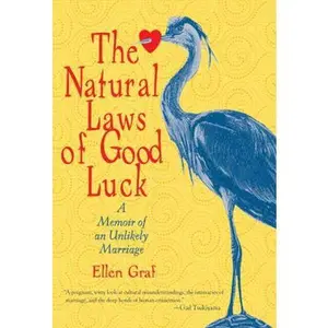 USED-The Natural Laws of Good Luck: A Memoir of an Unlikely Marriage by Ellen Graf (Hardcover)