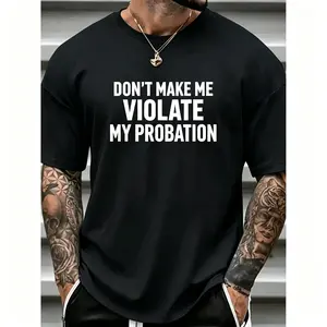 Humorous Cotton T-Shirt Featuring Dont Violate My Probation Sayings for Men and Women