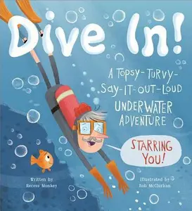 USED-Dive In!: A Topsy-Turvy-Say-It-Out-Loud Underwater Adventure Starring You! by Recess Monkey (Hardcover)