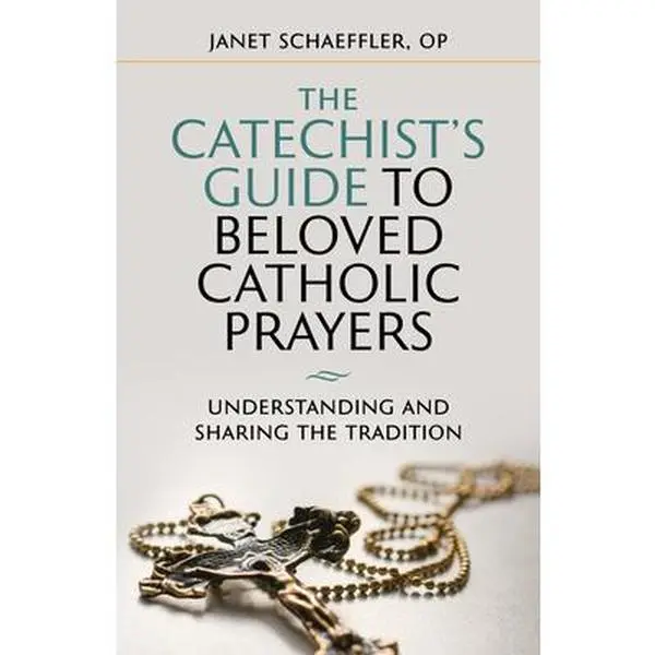 USED-The Catechist's Guide to Beloved Prayers: Understanding and Sharing the Tradition by Schaeffler, Janet (Paperback)