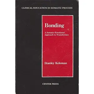 USED-Bonding: A Somatic-Emotional Approach to Transference (Clinical Education in Somatic Process) by Stanley Keleman (Paperback)