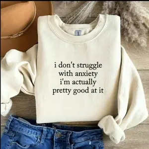 I Don't Struggle With Anxiety Sweatshirt, Mental Health Sweatshirt, Funny Quote Shirt, Gift for Him or Her, Unisex Stylish