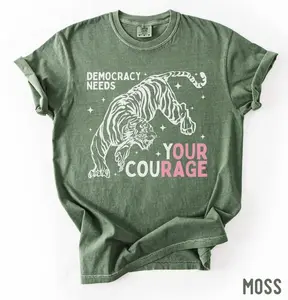 Comfort Colors Democracy Needs Your Courage Shirt : Political Artsy Celestial Tiger Tee