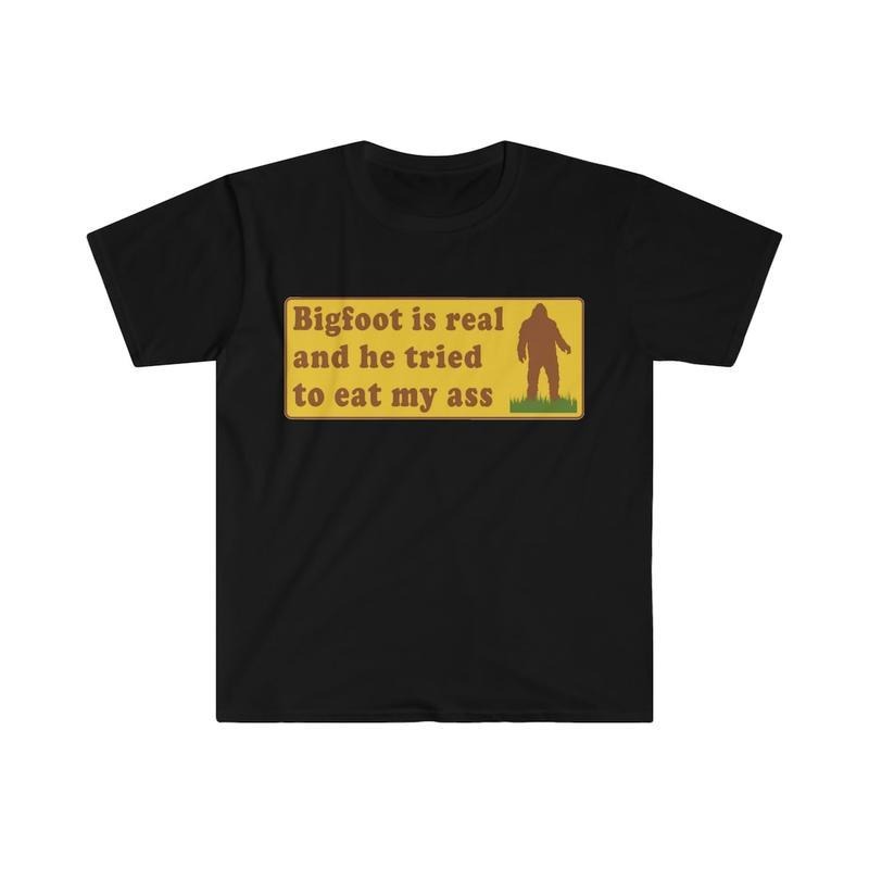 Funny Meme Shirt, Bigfoot Is Real Shirt Funny Meme Shirt, Bigfoot Is Real Shirt