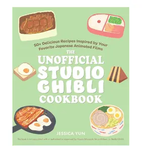 The Unofficial Studio Ghibli Cookbook: 50+ Delicious Recipes Inspired by Your Favorite Japanese Animated Films