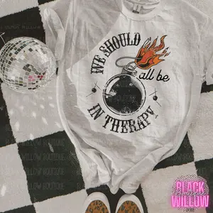 We Should All Be In Therapy Tee Or Sweatshirt