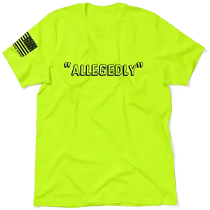 Allegedly - Safety Yellow Hi-Viz T-Shirt  (SM-5XL) Jersey Menswear Top For Blue Collar Workers | Funny, Sarcastic, Graphic Tees Apparel Best Shirt