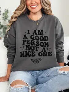 I Am A Good Person Not A Nice One ~ Unisex Crewneck Sweatshirts Printed in the USA