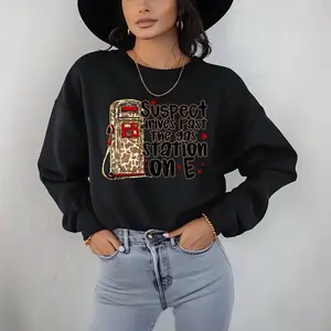 Suspect drives by the gas station T-Shirt or Crewneck Sweatshirt love casual comfortable super soft relaxed fit unisex Sizing womenswear Streetwear Long Sleeve Top