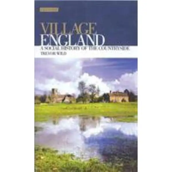 Used English Life Book - "Village England: A Social History of the Countryside" by Trevor Wild (Hardcover, Humanities & Social Sciences History & Culture Category)