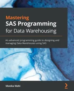 USED-Mastering SAS Programming for Data Warehousing: An advanced programming guide to designing and managing Data Warehouses using SAS by Wahi, Monika (Paperback)