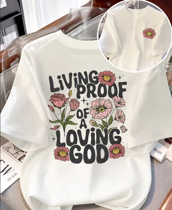 Double Sided Living Proof Of A Loving God Pink Floral Bubble Letter Print Women's White Casual Short Sleeve Christian Faith T-Shirt.