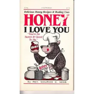 USED Book - Honey I Love You: Delicious Honey Recipes & Healing Uses by Maurice H. Ness (Unknown) - english