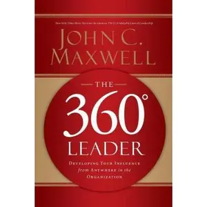 USED-The 360 Degree Leader: Developing Your Influence from Anywhere in the Organization by Maxwell, John C. (Paperback)