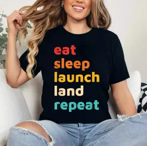 Eat Sleep Launch Land Repeat Design Shortsleeve Womenswear Tshirt
