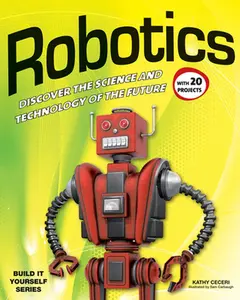 USED-Robotics: Discover the Science and Technology of the Future with 20 Projects by Ceceri, Kathy (Paperback)