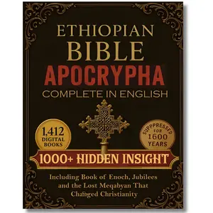 Ethiopian Bible Apocrypha Complete: 1000+ Hidden Insights Behind Sacred Books That Survived Only in Ethiopia Including Book of Enoch Jubilees the Lost Meqabyan Changed Christianity A Bible Study God's Word Spiritual Guidance Christians daily reflection