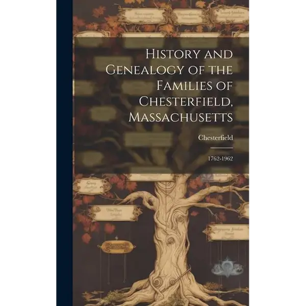 History and Genealogy of the Families of Chesterfield, Massachusetts; 1762-1962 - Hardcover