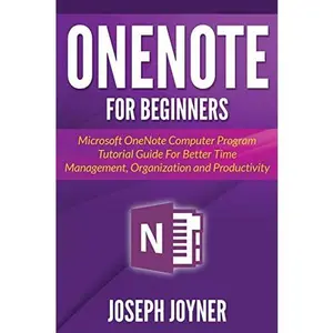 USED-OneNote For Beginners: Microsoft OneNote Computer Program Tutorial Guide For Better Time Management, Organization and Productivity by Joyner, Joseph (Paperback)