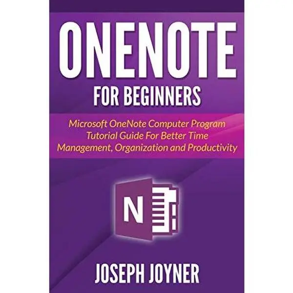 USED-OneNote For Beginners: Microsoft OneNote Computer Program Tutorial Guide For Better Time Management, Organization and Productivity by Joyner, Joseph (Paperback)